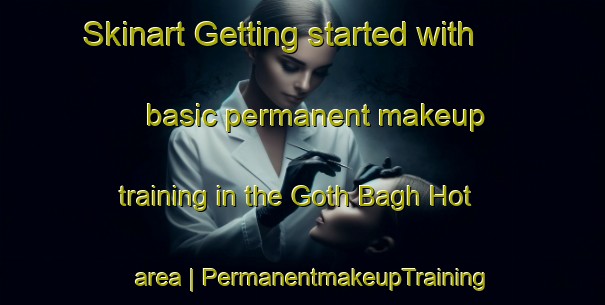 Skinart Getting started with basic permanent makeup training in the Goth Bagh Hot area | PermanentmakeupTraining | PermanentmakeupClasses | SkinartTraining-Pakistan